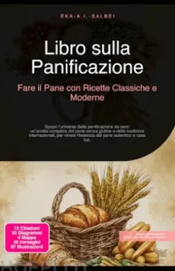 Libro sulla Panificazione: Fare il Pane con Ricette Classiche e Moderne