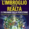 L'imbroglio della realtà e l'inganno della percezione