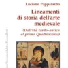 Lineamenti di storia dell'arte medievale. (Dall'età tardo-antica al primo Quattrocento)