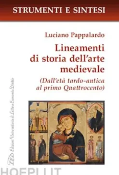 Lineamenti di storia dell'arte medievale. (Dall'età tardo-antica al primo Quattrocento)