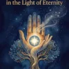 Living Consciously in the Light of Eternity