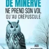 L’oiseau de minerve ne prend son vol qu’au crépuscule