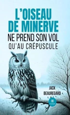 L’oiseau de minerve ne prend son vol qu’au crépuscule