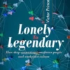 Lonely to Legendary