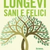 Longevi, sani e felici