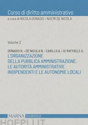 L'organizzazione della Pubblica Amministrazione. Le Autorita` amministrative indipendenti e le autonomie locali