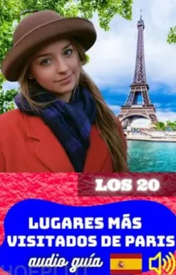 Los 20 Lugares Más Visitados de París. Audio Guía.