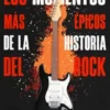 Los Momentos más Épicos de la Historia del Rock