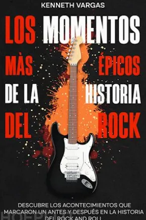 Los Momentos más Épicos de la Historia del Rock