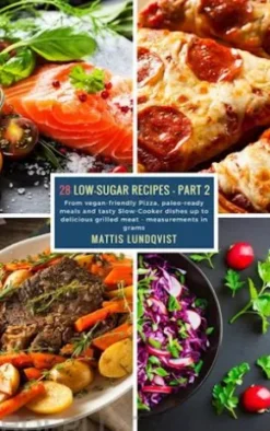 28 Low-Sugar Recipes - Part 2 - measurements in grams