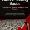 Lucid Dreaming Basics: Optimize Your Sleep to Awaken in Your Dreams