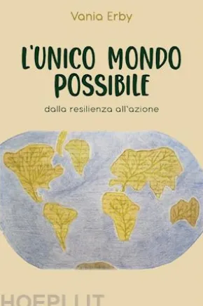 L'Unico mondo possibile. dalla resilienza all'azione