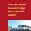 Luxus besitzen und konsumieren, aber kaum etwas dafür bezahlen