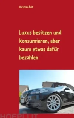 Luxus besitzen und konsumieren, aber kaum etwas dafür bezahlen