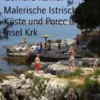 Malerische Istrische Küste und Porec und die Insel Krk