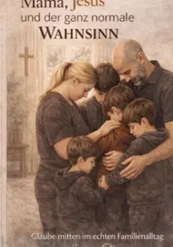 Mama, Jesus und der ganz normale Wahnsinn