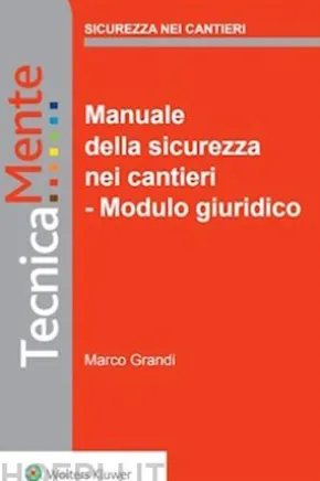 Manuale della sicurezza nei cantieri - Modulo giuridico
