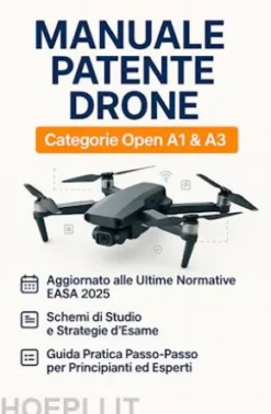 Manuale Patente Drone A1 e A3: Il Libro per Superare l'Esame ENAC e Ottenere l'Attestato di Pilota UAS
