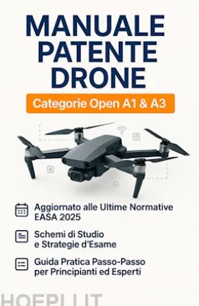 Manuale Patente Drone A1 e A3: Il Libro per Superare l'Esame ENAC e Ottenere l'Attestato di Pilota UAS