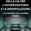 Manuale ufficiale della CIA per l'interrogatorio e la manipolazione (Tradotto)
