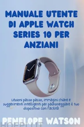 Manuale utente di Apple Watch Series 10 per anziani