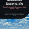 Marineria Essenziale: Guida Pratica alla Conduzione della Barca a Vela
