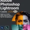 Mastering Adobe Photoshop Lightroom Classic 2025