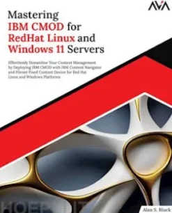 Mastering IBM CMOD for RedHat Linux and Windows 11 Servers