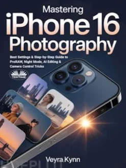 Mastering IPhone 16 Photography