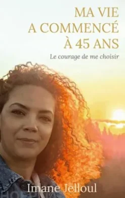 Ma vie a commencé à 45 ans