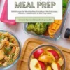 Meal Prep Fitness Kochbuch für Sportler: 1000 Rezepte für Muskelaufbau, Fettabbau & Höchstleistung – inkl. Vitaminwasser & Meal Prep-Guide (Gesunde Sporternährung leicht gemacht!)