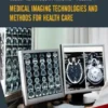 Medical Imaging Technologies and Methods for Health Care