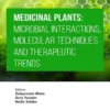 Medicinal Plants: Microbial Interactions, Molecular Techniques and Therapeutic Trends