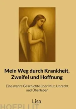 Mein Weg durch Krankheit, Zweifel und Hoffnung