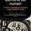 Memoria dei numeri: Tecniche e Strategie per Ricordare Lunghe Sequenze di Cifre