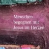 Menschen begegnen mit Jesus im Herzen