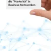 Menschen erinnern sich an Menschen: die "Marke Ich" in Business-Netzwerken