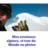 Mes aventures alpines, et tour du Monde en photos