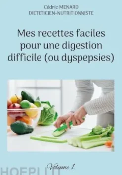 Mes recettes faciles pour une digestion difficile (ou dyspepsies).