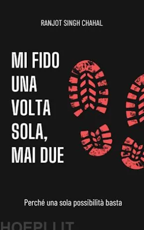 Mi fido una volta sola, mai due: Perché una sola possibilità basta