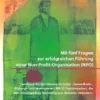 Mit fünf Fragen zur erfolgreichen Führung einer Non-Profit-Organisation (NPO). Handbuch für die Führung im Sozial-, Gesundheits-, Bildungs- und Vereinswesen. Mit 25 Praxisimpulsen, die den Führungsalltag nachhaltig zum Besseren verändern