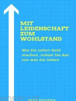 Mit Leidenschaft zum Wohlstand