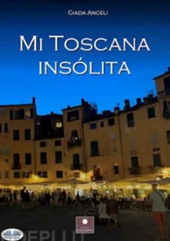 Mi Toscana Insólita