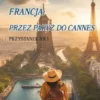 Moja szalona podróz dookola swiata Francja przez Paryz do Cannes