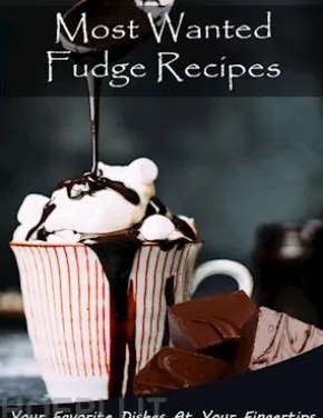 Most Wanted Fudge Recipes