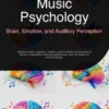 Music Psychology: Brain, Emotion, and Auditory Perception