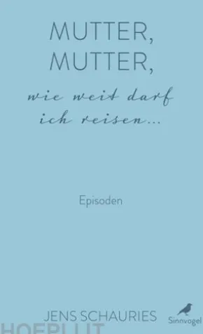 Mutter, Mutter, wie weit darf ich reisen ...