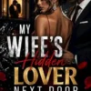 My Wife’s Hidden Lover Next Door