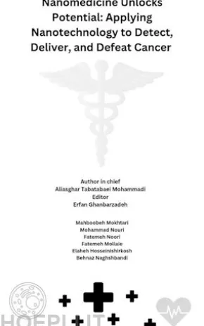 Nanomedicine Unlocks Potential: Applying Nanotechnology to Detect, Deliver, and Defeat Cancer