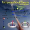 Neues von der TachyonenDruckTheorie